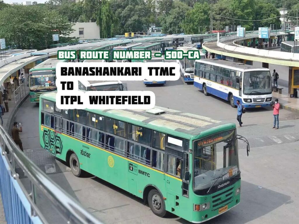 Bangalore BMTC Bus Route #500-CA Banashankari TTMC To ITPL Whitefield Bus Timings