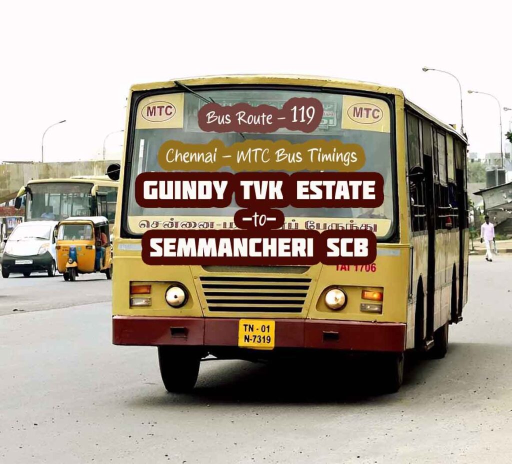 Chennai MTC Bus Route 119 Guindy TVK Estate to Semmancheri SCB Bus Timings