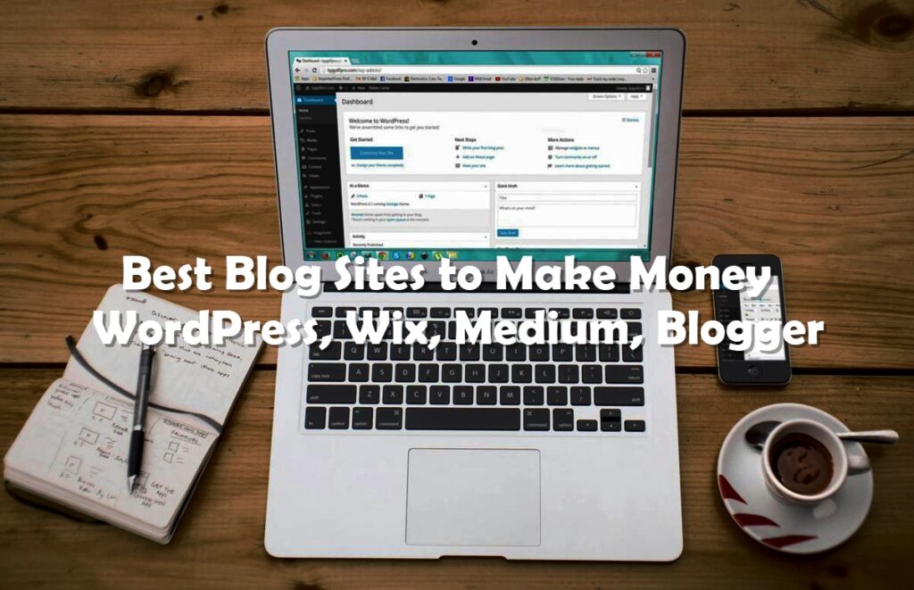 Best Blog Sites to Make Money - WordPress, Wix, Medium, Blogger