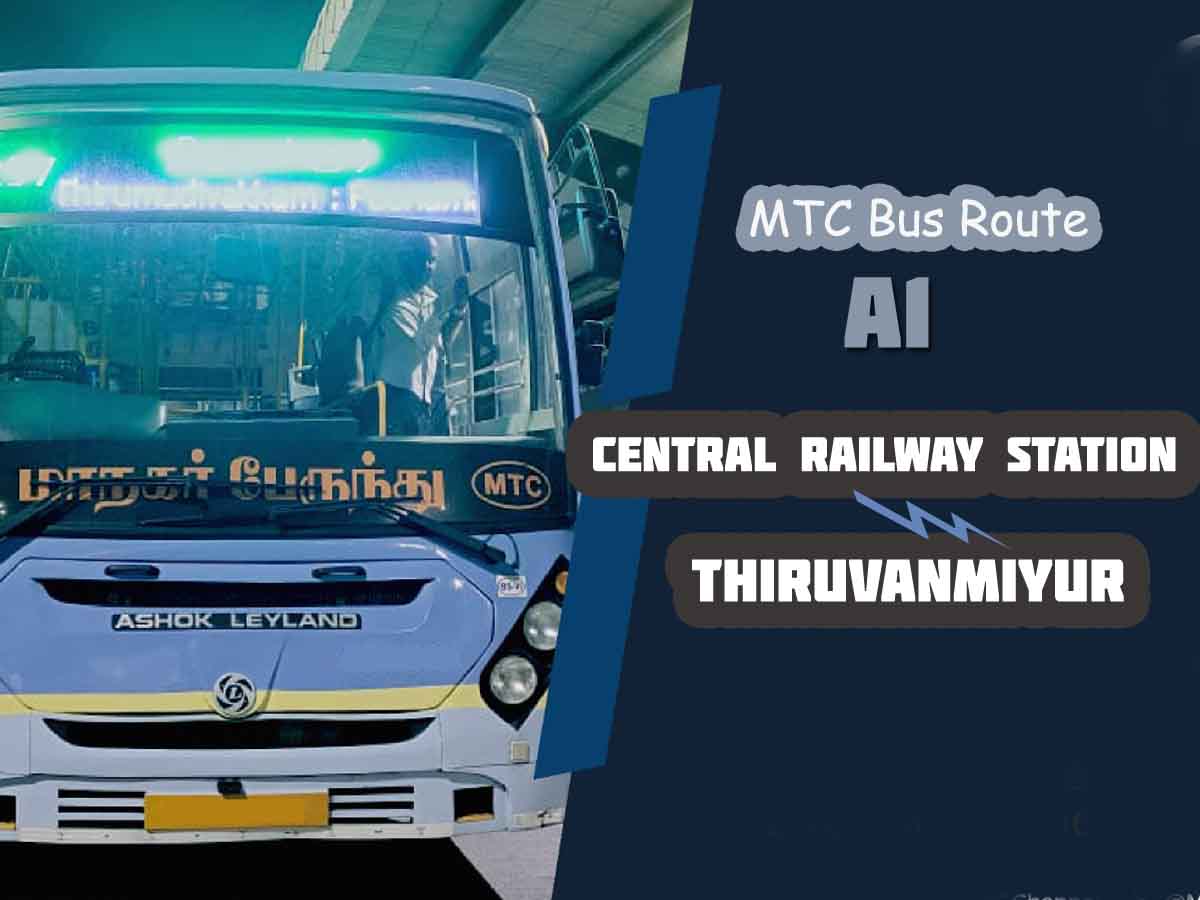 Central Railway Station to Thiruvanmiyur Bus Timings - MTC Bus Route A1
